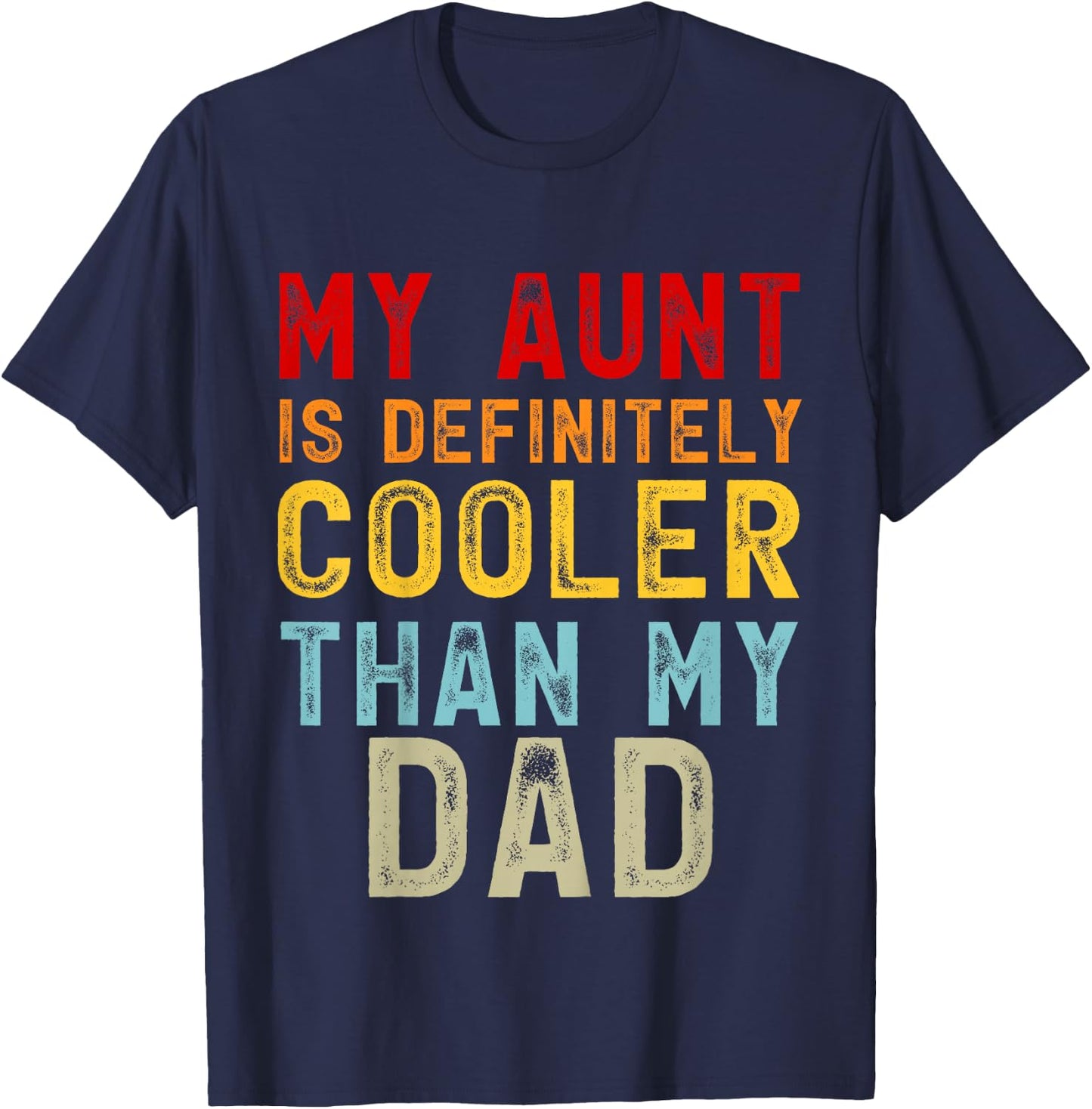 My Aunt Is Definitely Cooler Than My Dad Girl Boy Aunt Love T-Shirt - T-Shirt | Navy