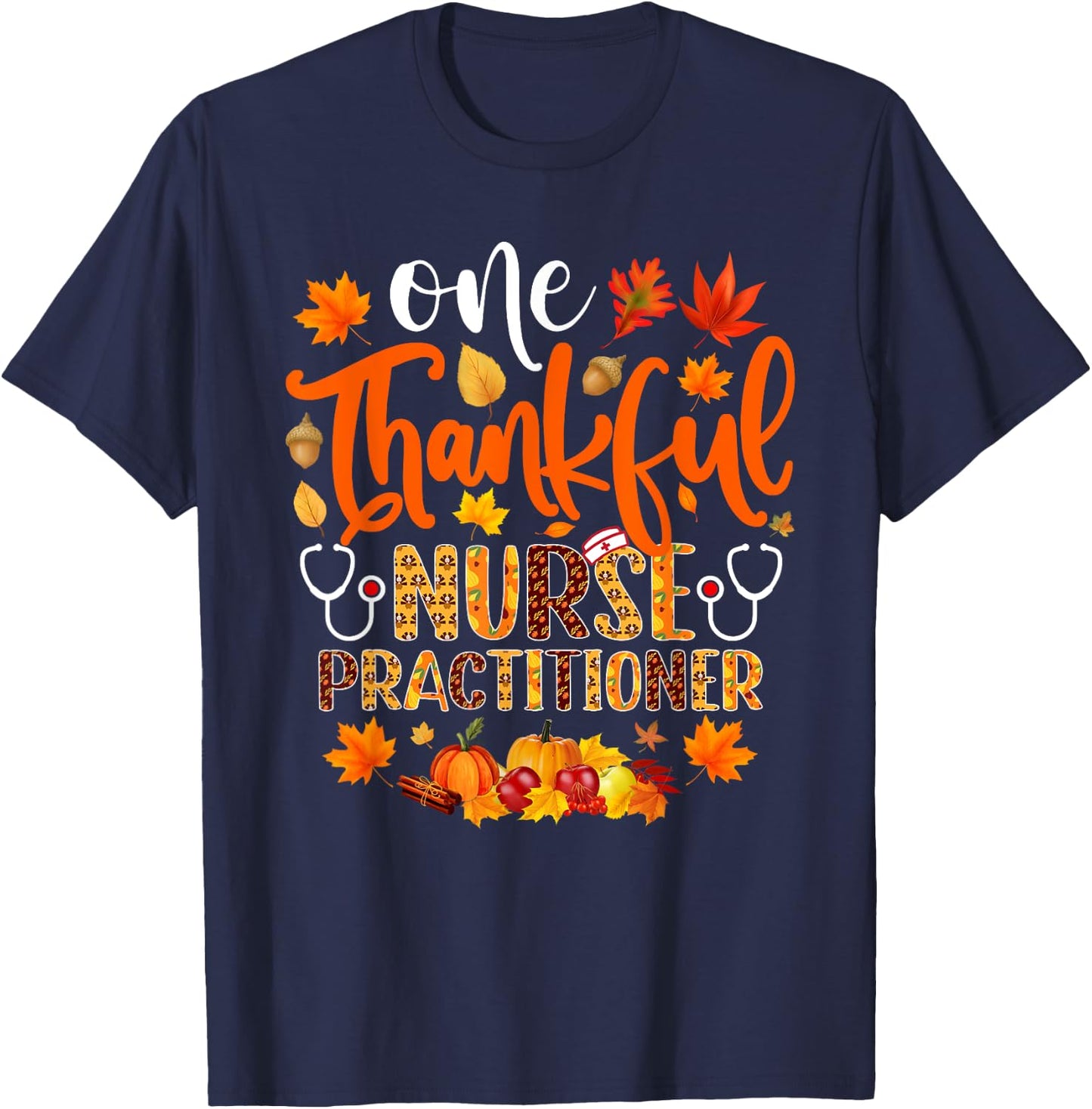 One Thankful Nurse Practitioner Shirt Funny Thanksgiving T-Shirt - T-Shirt | Navy