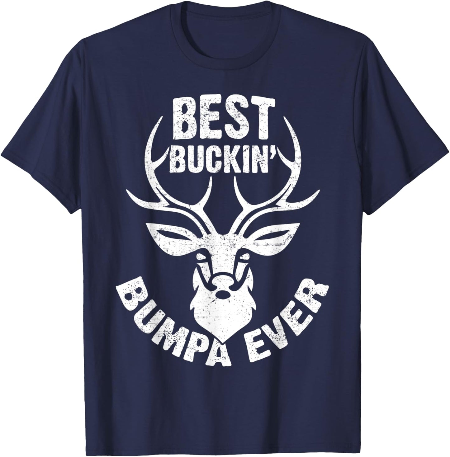 Best Buckin' Bumpa Ever Shirt Deer Hunters Gift T-Shirt - T-Shirt | Navy