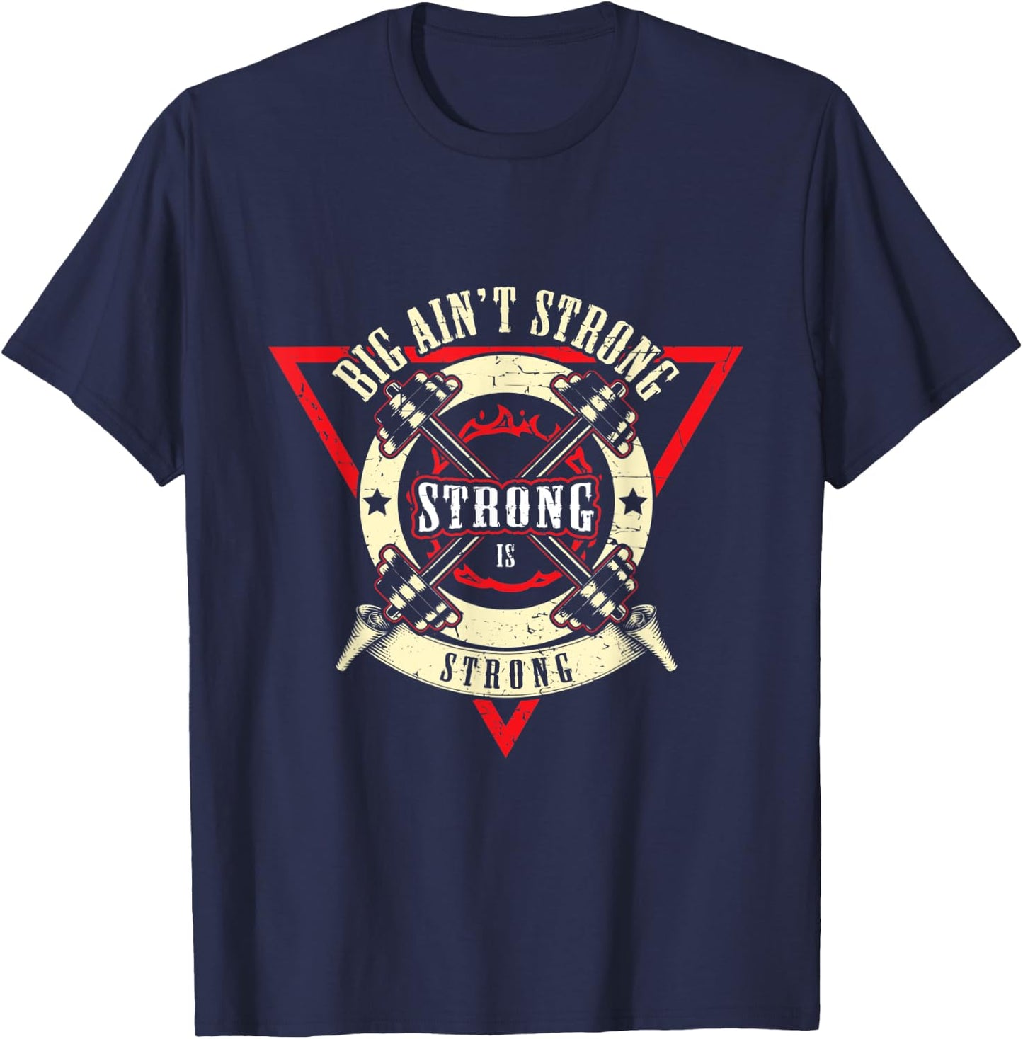 Big Ain't Strong Strong Is Strong - Weightlift Bodybuilding T-Shirt - T-Shirt | Navy