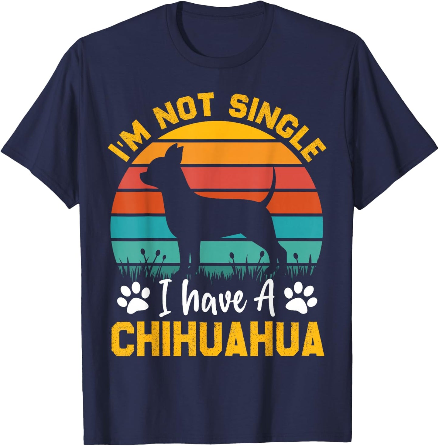 I'm Not Single I Have A Chihuahua T-Shirt - T-Shirt | Navy