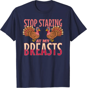 stop staring at my breasts turkey Chicken Thanksgiving T-Shirt - T-Shirt | Navy