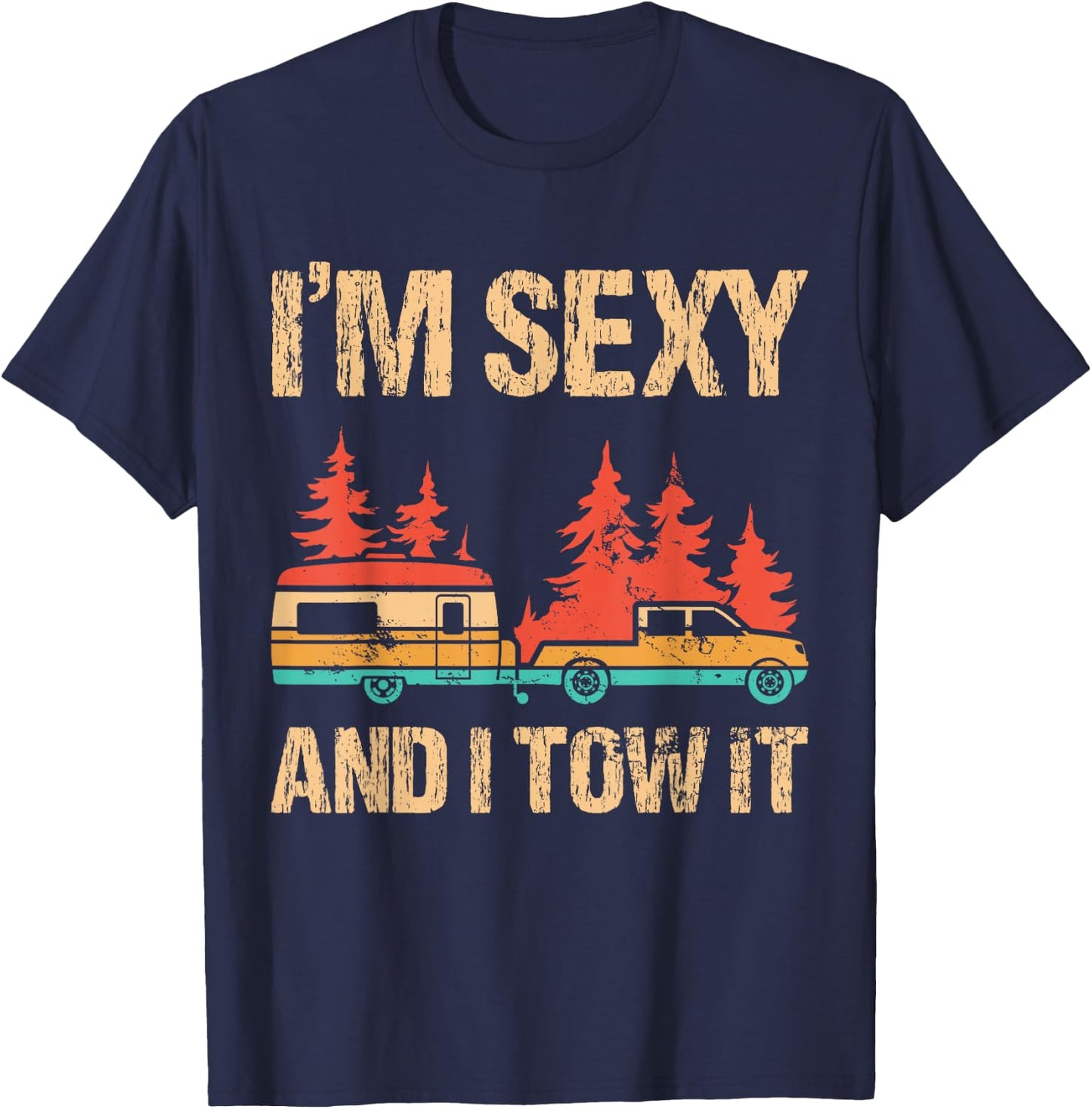 I'm Sexy and I Tow It Bigfoot Camp Trees Hike Hiking Camping T-Shirt - T-Shirt | Navy