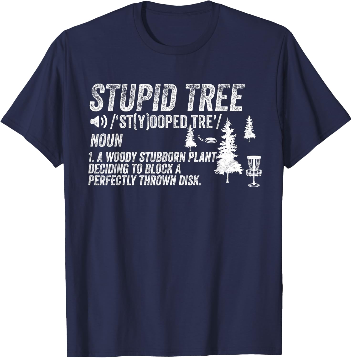 Funny Disc Golf Frisbee Golfing Gifts - Stupid Tree T-Shirt - T-Shirt | Navy