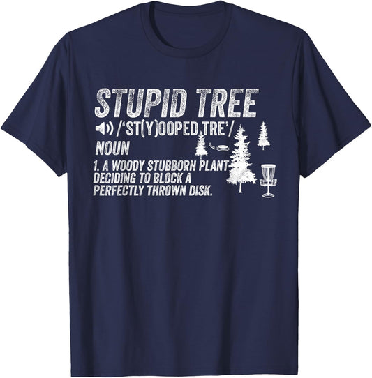 Funny Disc Golf Frisbee Golfing Gifts - Stupid Tree T-Shirt - T-Shirt | Navy