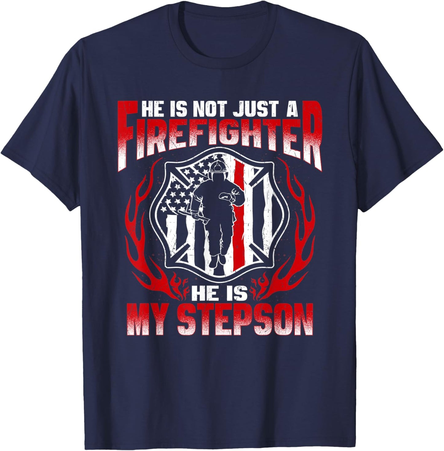 My Stepson Is A Firefighter Hero Proud Stepmom Stepdad Gifts T-Shirt - T-Shirt | Navy