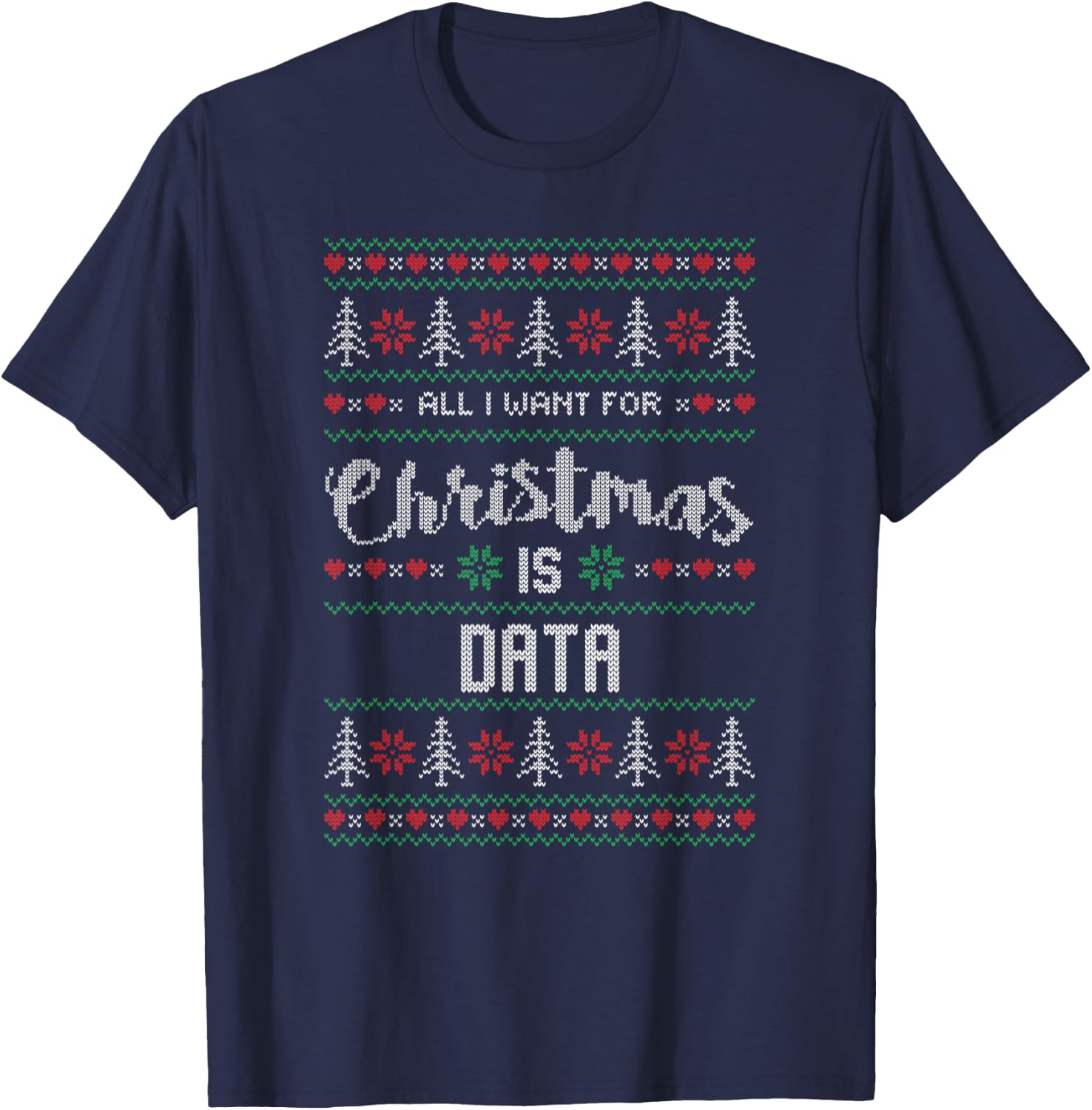 All I Want For Christmas Is Data Science Gifts T-Shirt - T-Shirt | Navy
