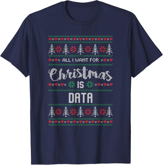 All I Want For Christmas Is Data Science Gifts T-Shirt - T-Shirt | Navy