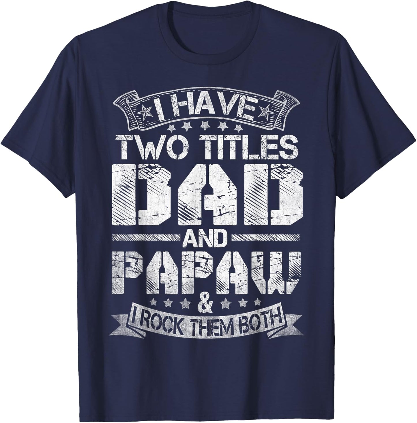 I Have Two Titles Dad And Papaw Funny Fathers Day T-Shirt - T-Shirt | Navy