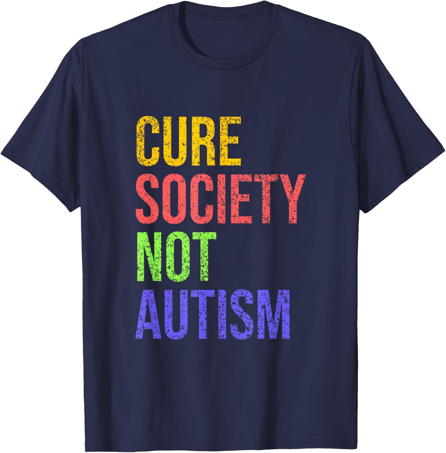 Cure Society Not Autism Awareness Acceptance Gift T-Shirt - T-Shirt | Navy