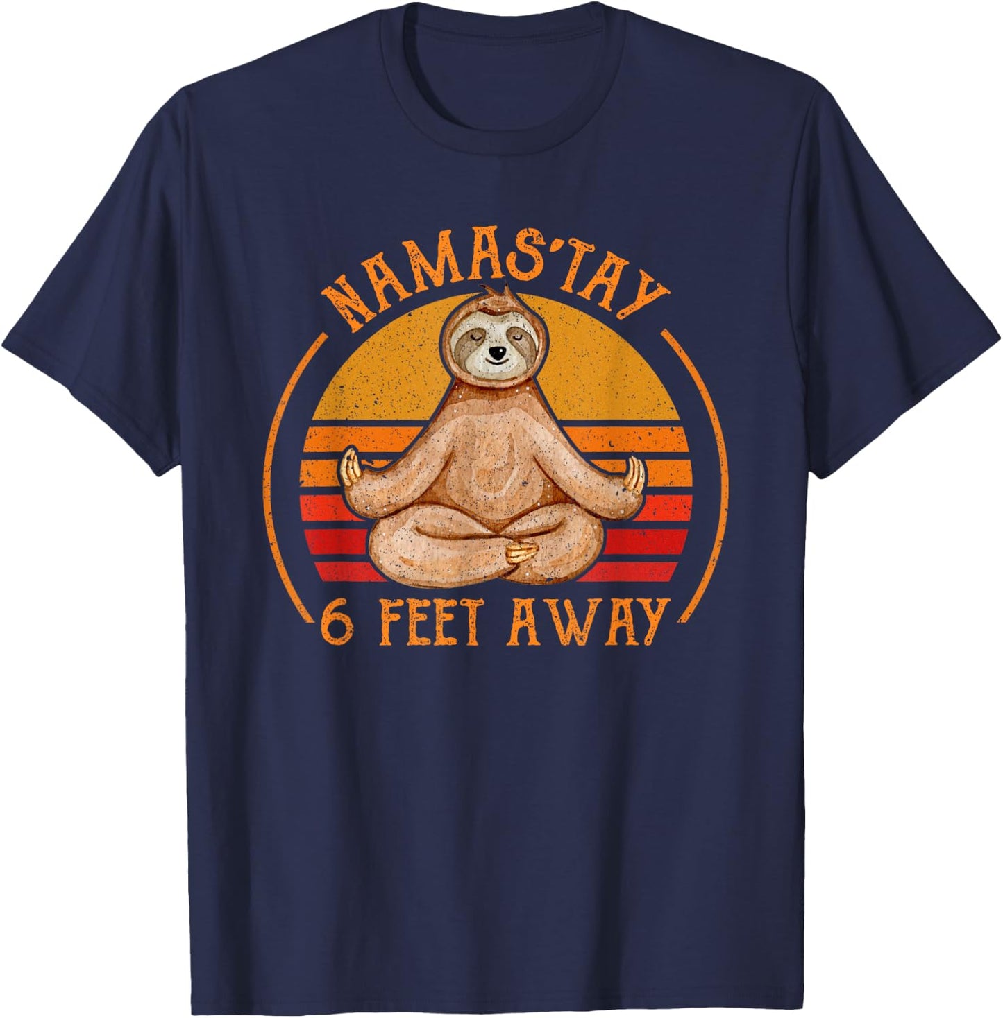 Namaste Namas'tay 6 Feet Away Funny Sloth Lover Quarantine T-Shirt - T-Shirt | Navy