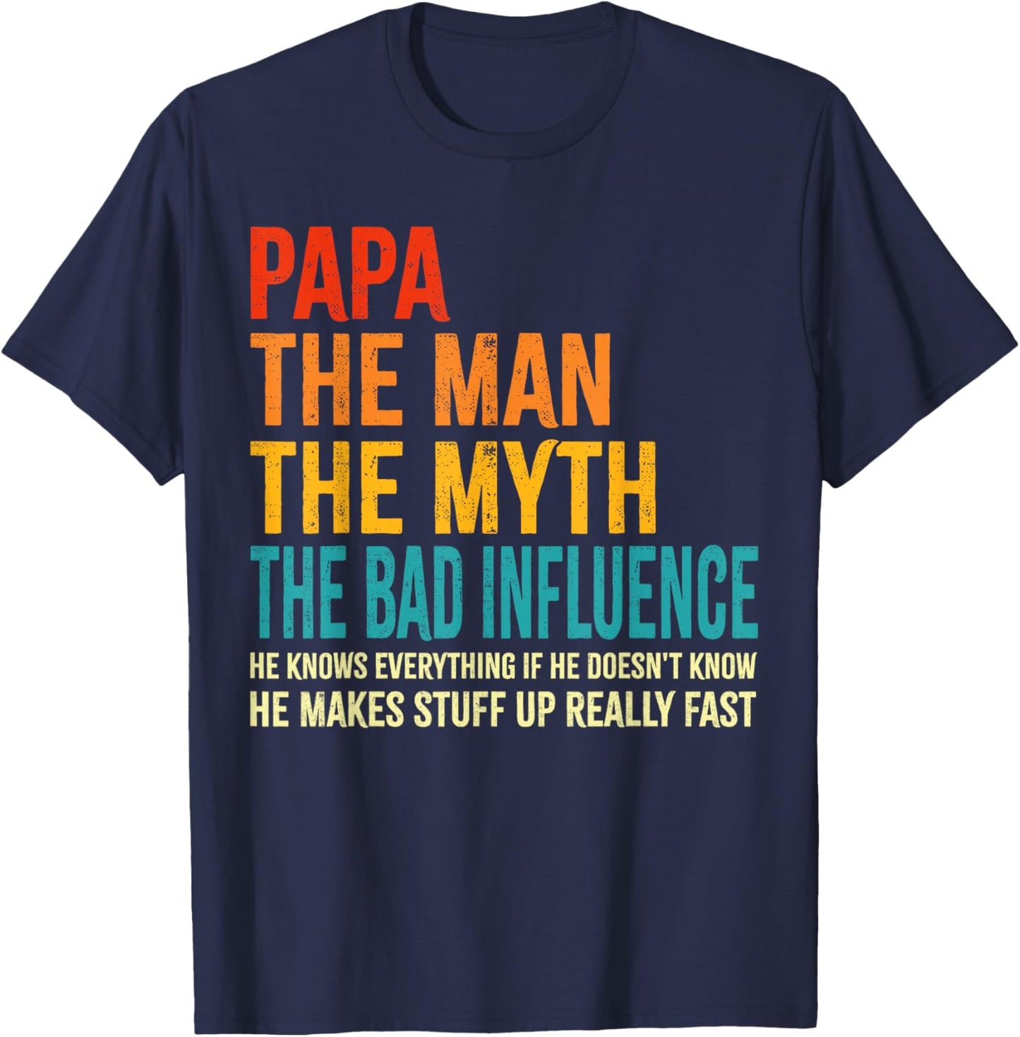 Papa The Man The Myth The Bad Influence Funny Father's Day T-Shirt - T-Shirt | Navy