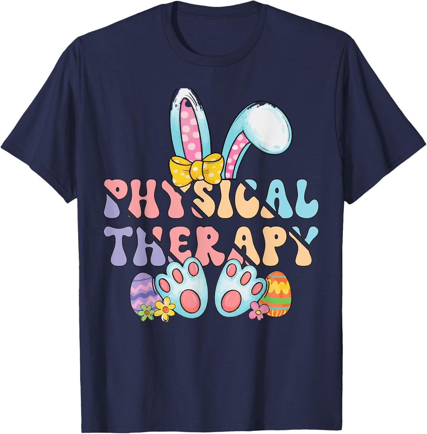Physical Therapy Happy Easter Bunny Eggs PT Therapist T-Shirt - T-Shirt | Navy