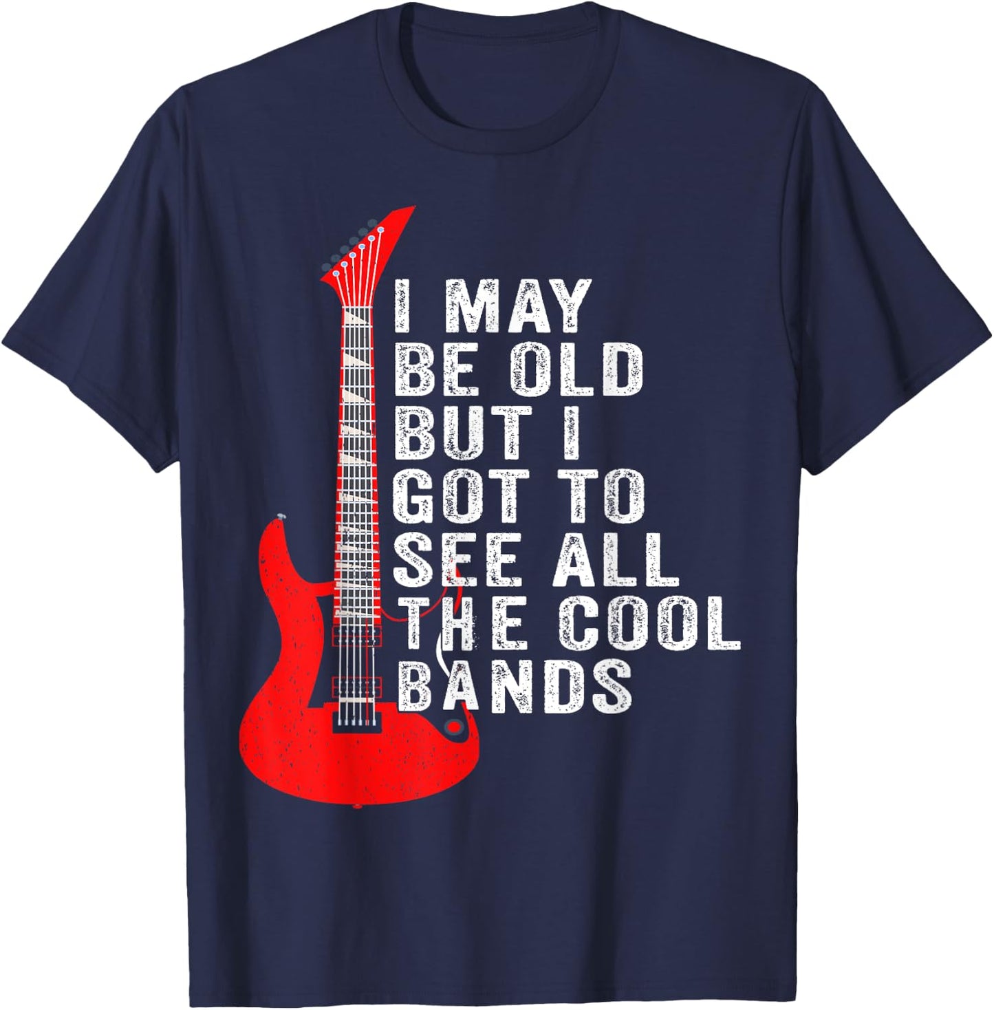 I May Be Old But I Got To See All The Cool Bands Concert T-Shirt - T-Shirt | Navy