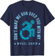 Funny Amputee Don't Make Me Run Over You With My Wheelchair T-Shirt - T-Shirt | Navy