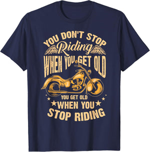 Cute You Don't Stop Riding When You Get Old Motor Gift T-Shirt - T-Shirt | Navy