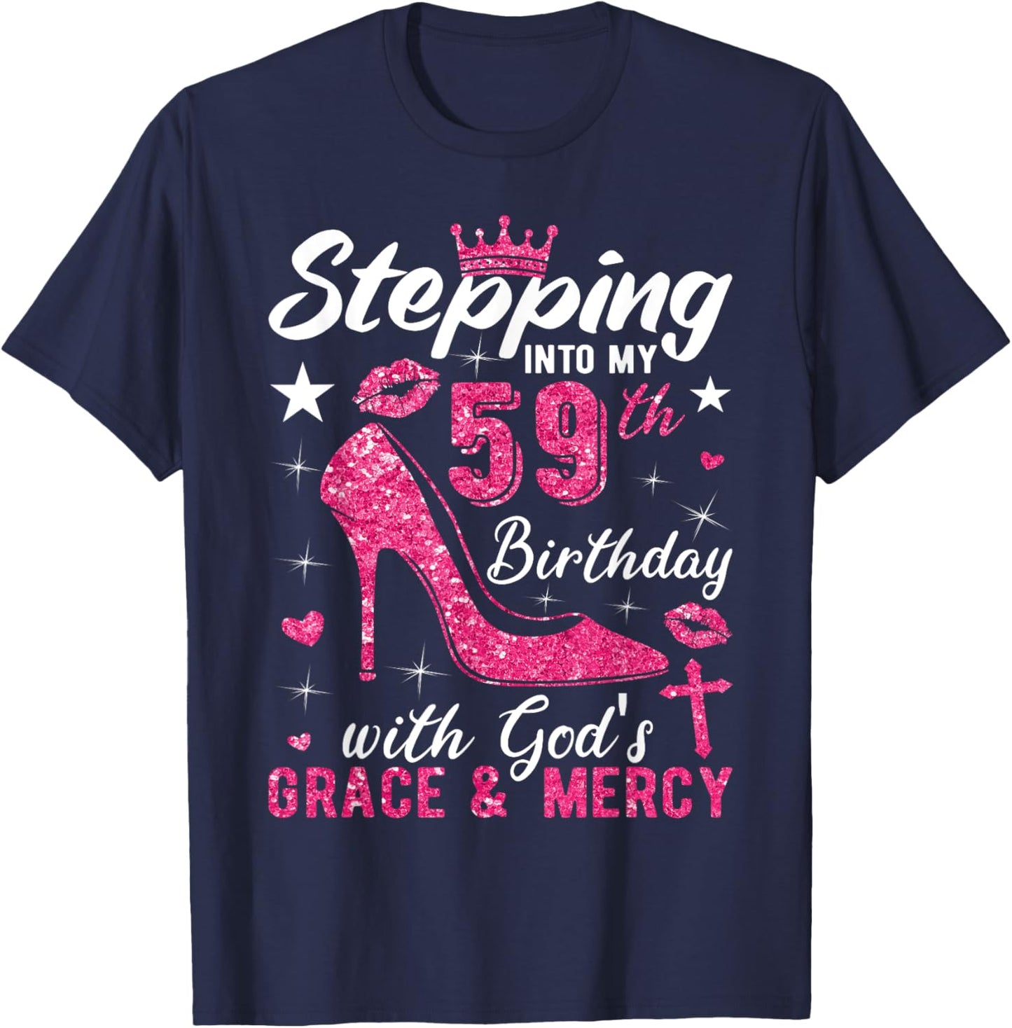 Stepping Into My 59th Birthday With Gods Grace And Mercy T-Shirt - T-Shirt | Navy