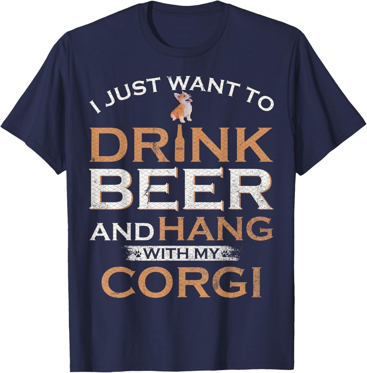 I Just Want To Drink Beer And Hang With My Welsh Corgi Funny T-Shirt - T-Shirt | Navy