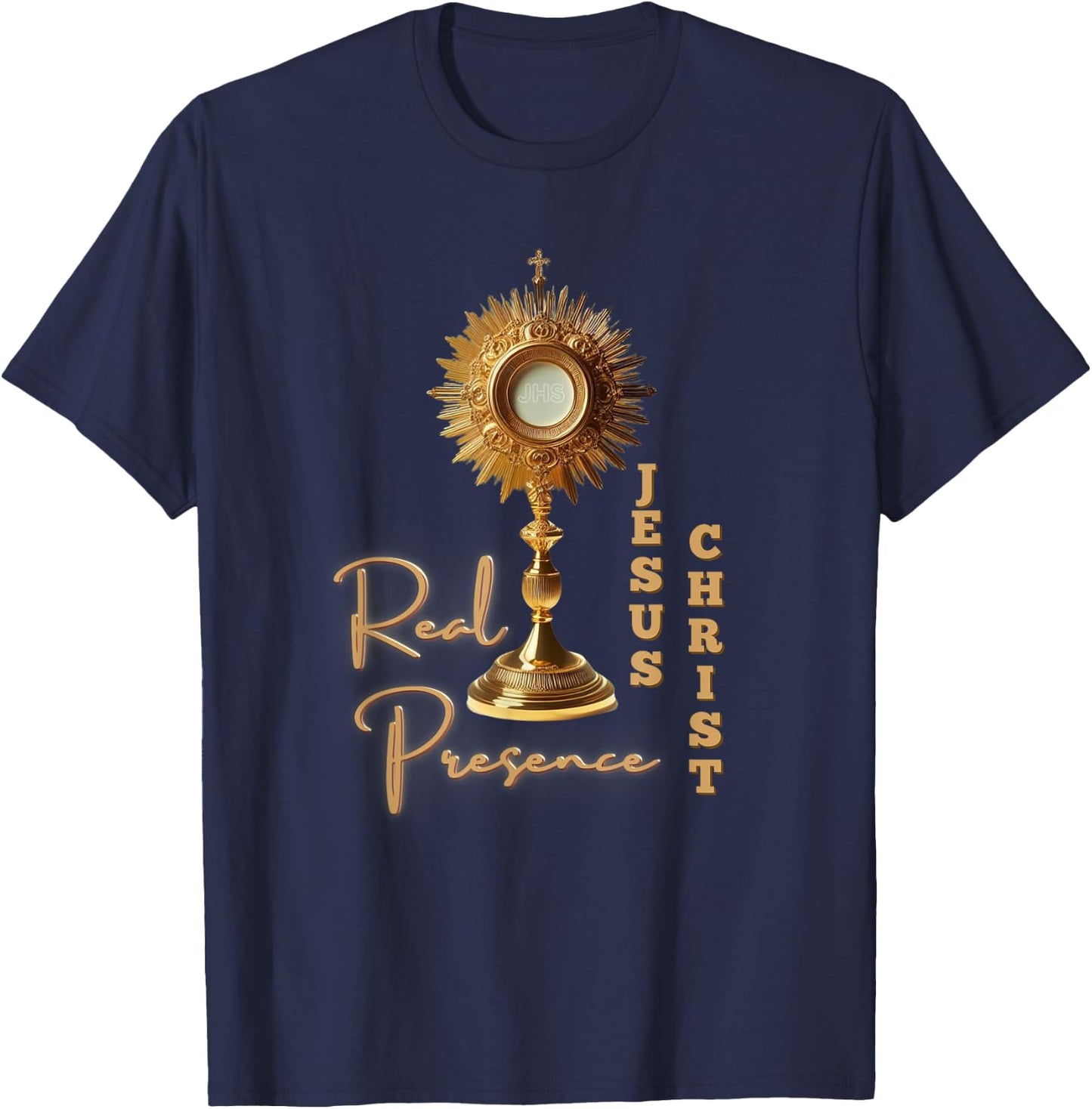 Real Presence Jesus Christ in the Most Holy Eucharist T-Shirt - T-Shirt | Navy
