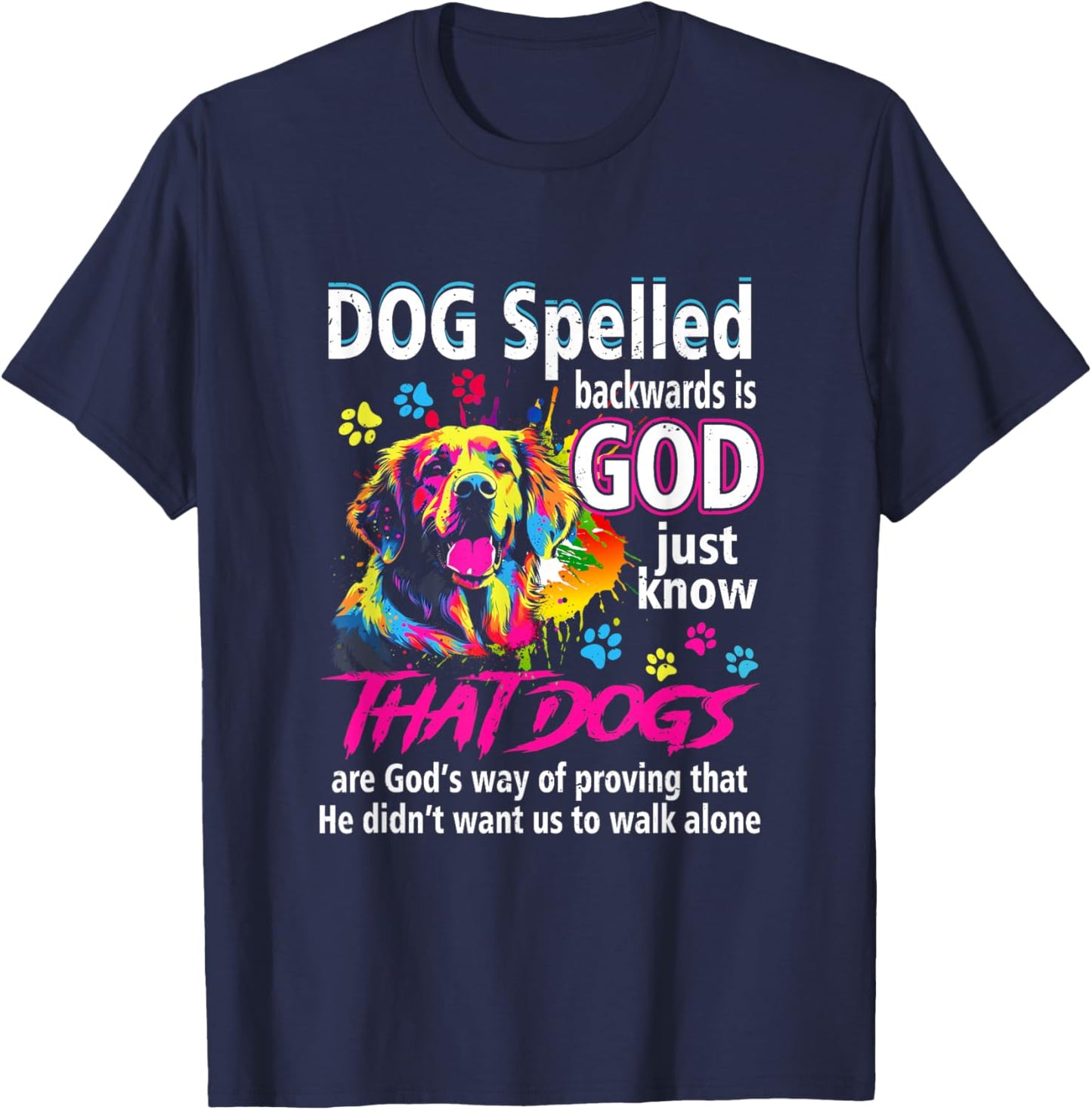 Dog Spelled Backwards Is God Just Know That Dogs Dog Lover Women T-Shirt - T-Shirt | Navy