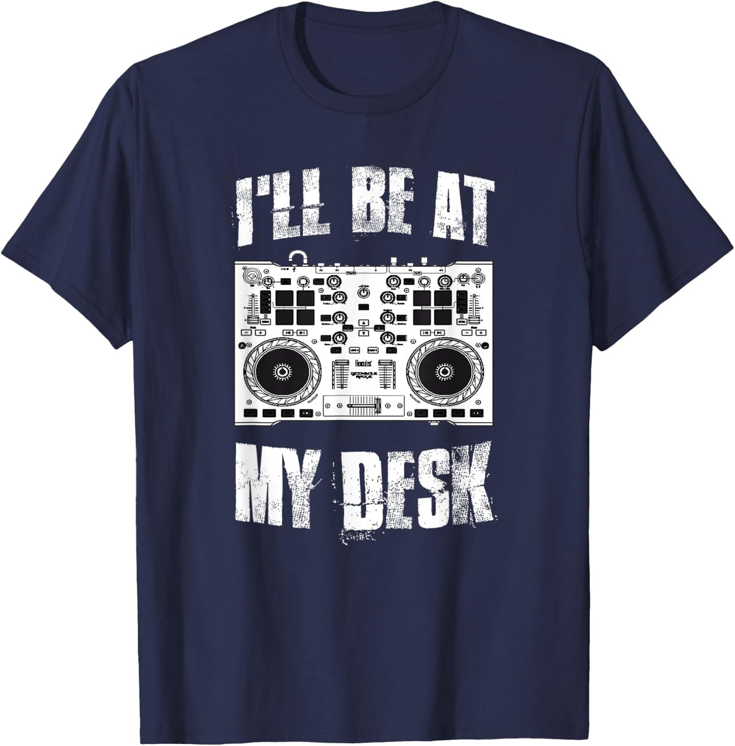 I'll Be At My Desk Sound Dj Engineer T-Shirt - T-Shirt | Navy