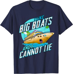 I Like Big Boats And I Cannot Lie Funny Cruise Sailor T-Shirt - T-Shirt | Navy
