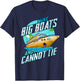 I Like Big Boats And I Cannot Lie Funny Cruise Sailor T-Shirt - T-Shirt | Navy