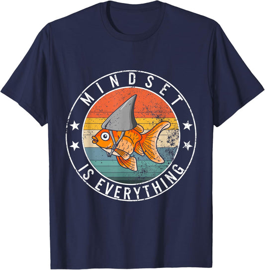 Mindset Everything Goldfish Motivational Quote Shark Fish T-Shirt - T-Shirt | Navy