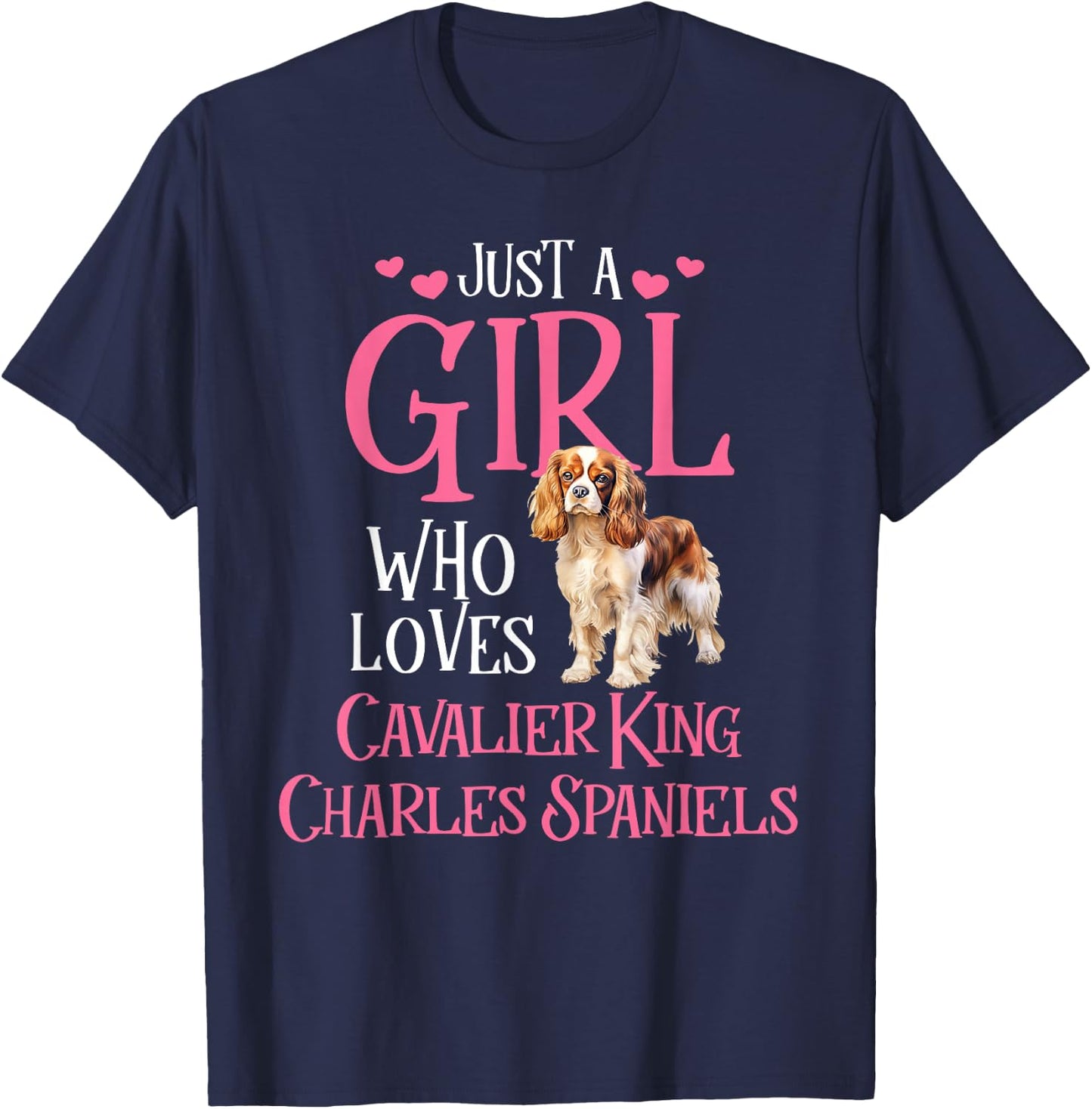 Just A Girl Who Loves Cavalier King Charles Spaniels T-Shirt - T-Shirt | Navy
