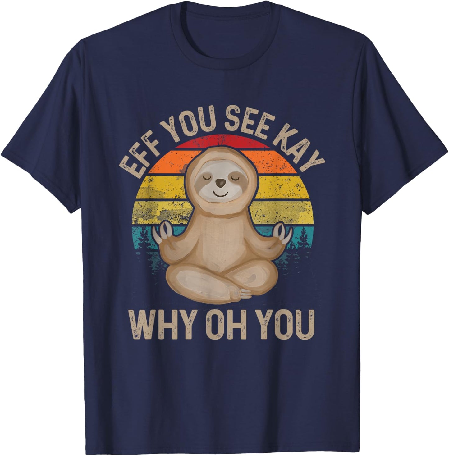 Eff You See Kay Why Oh You - Funny Meditation & Yoga T-Shirt - T-Shirt | Navy