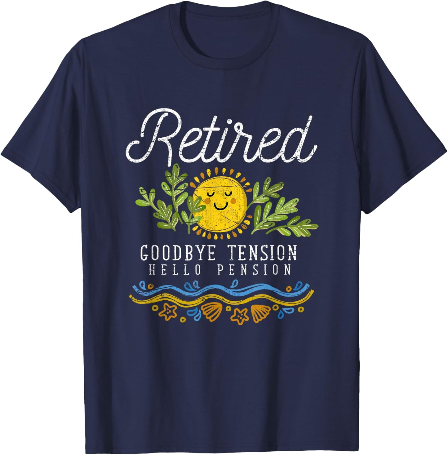 Retired Goodbye Tension Hello Pension Funny Retirement T-Shirt - T-Shirt | Navy