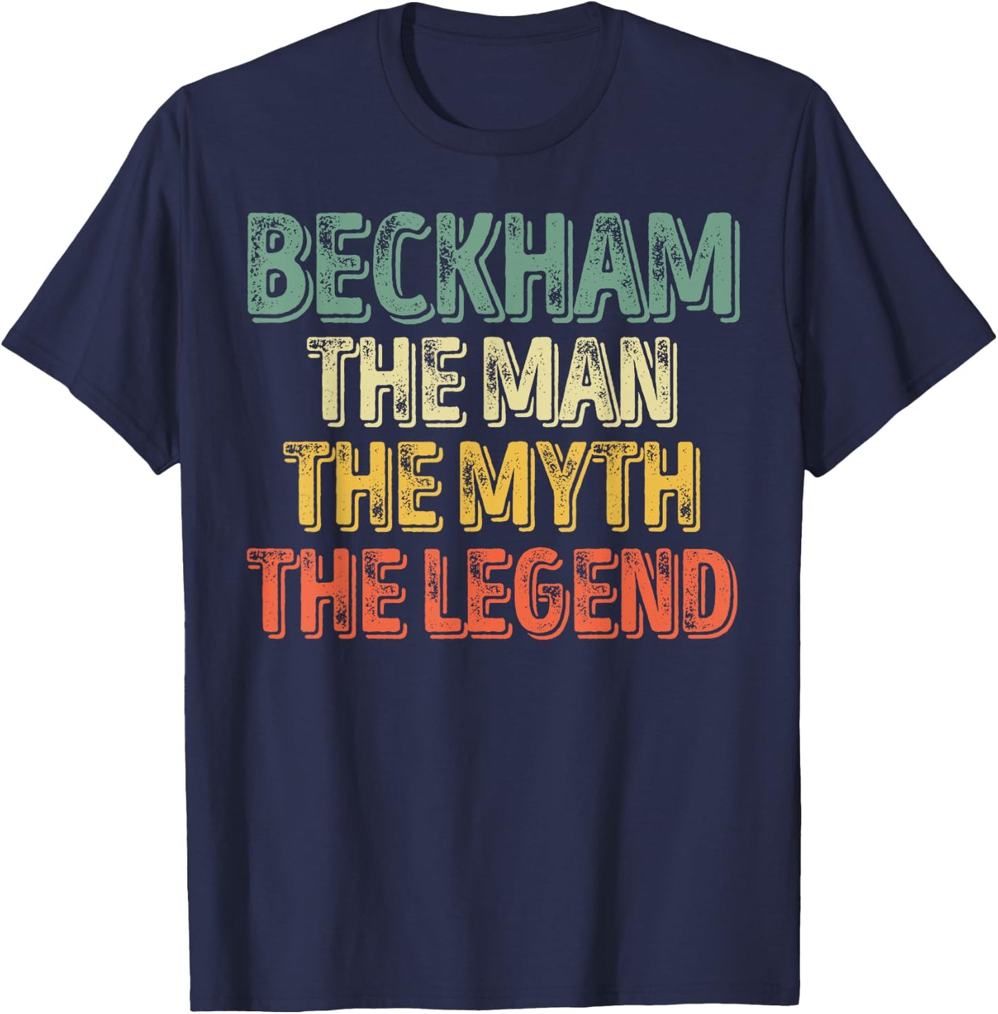 Beckham The Man The Myth The Legend Shirt First Name Beckham T-Shirt - T-Shirt | Navy