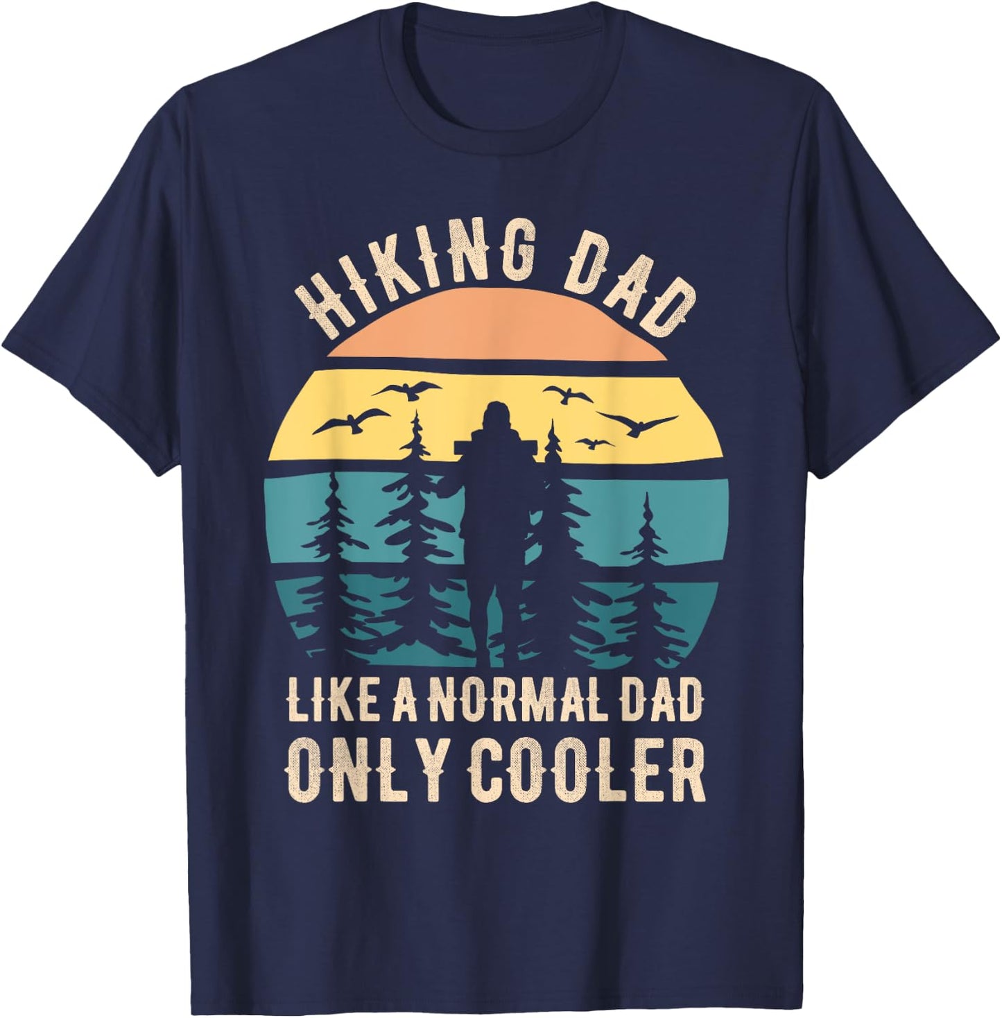 Fathers Day Funny Hiking Dad Hiker Dad Hiking T-Shirt - T-Shirt | Navy