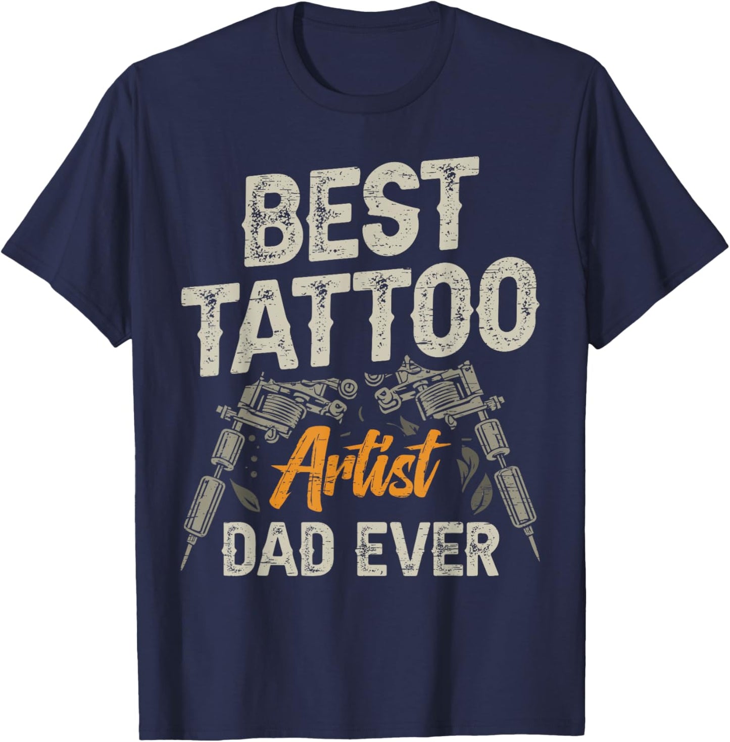 Best Tattoo Artist Dad Ever Tatoos T-Shirt - T-Shirt | Navy