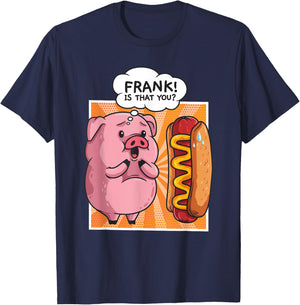 Frank Is That You Pig Hotdog Hot Dog Gift Funny T-Shirt - T-Shirt | Navy