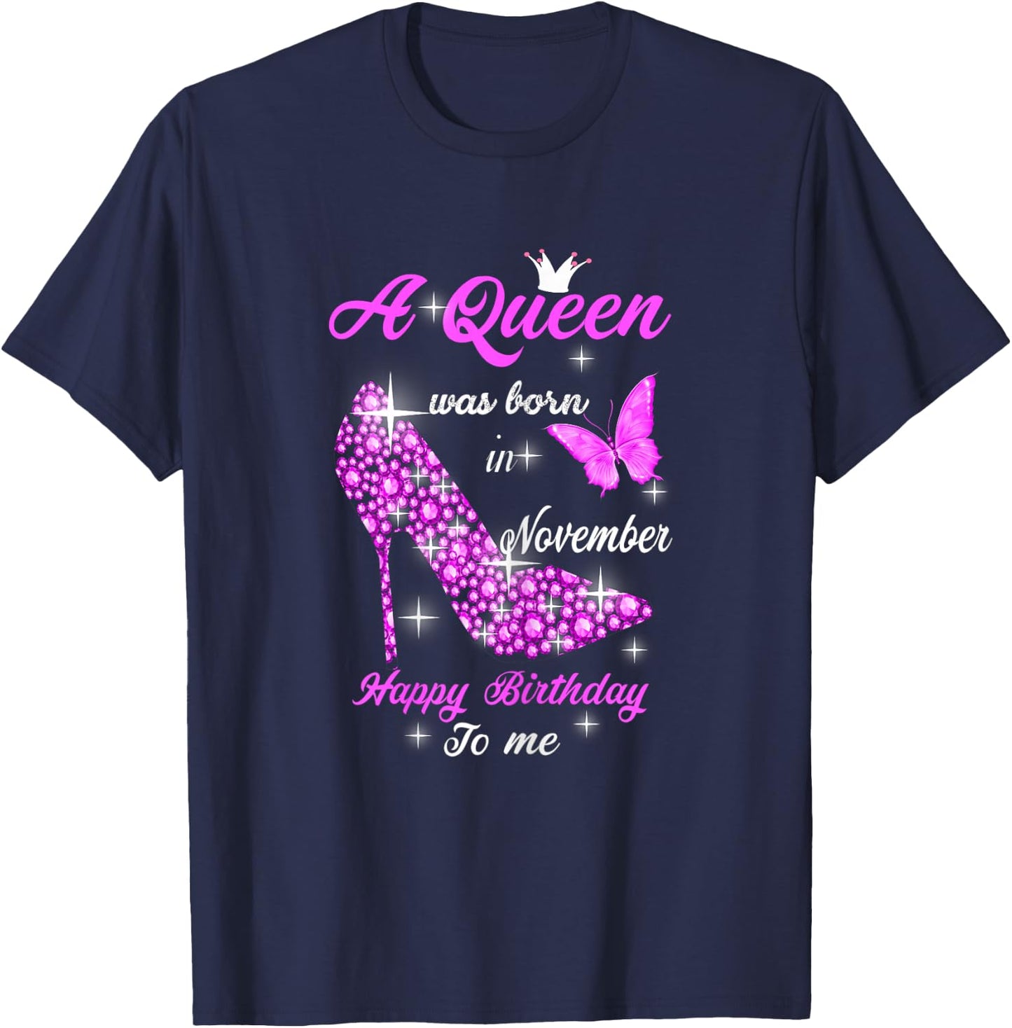 A Queen Was Born In November Happy Birthday To Me T-Shirt - T-Shirt | Navy