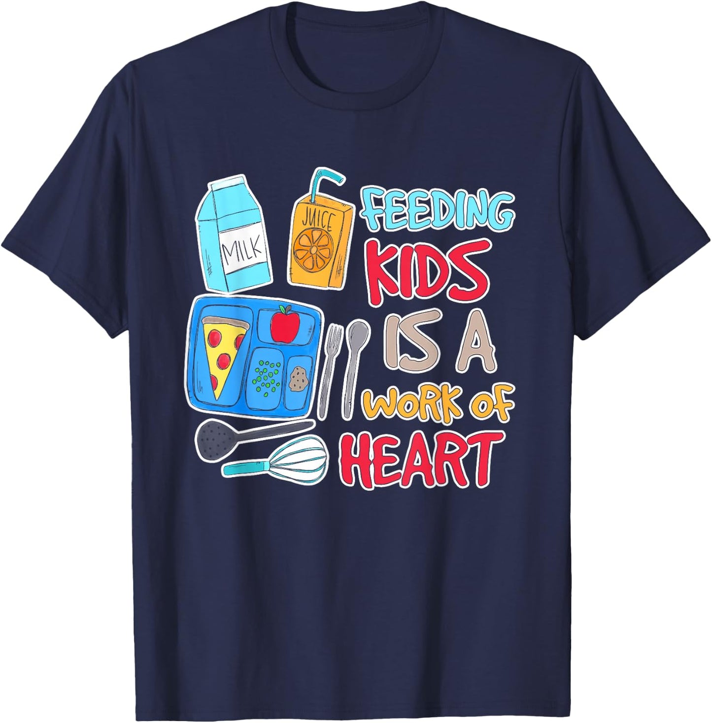 Feeding Kids is A Work of Heart School Lunch Lady Worker T-Shirt - T-Shirt | Navy