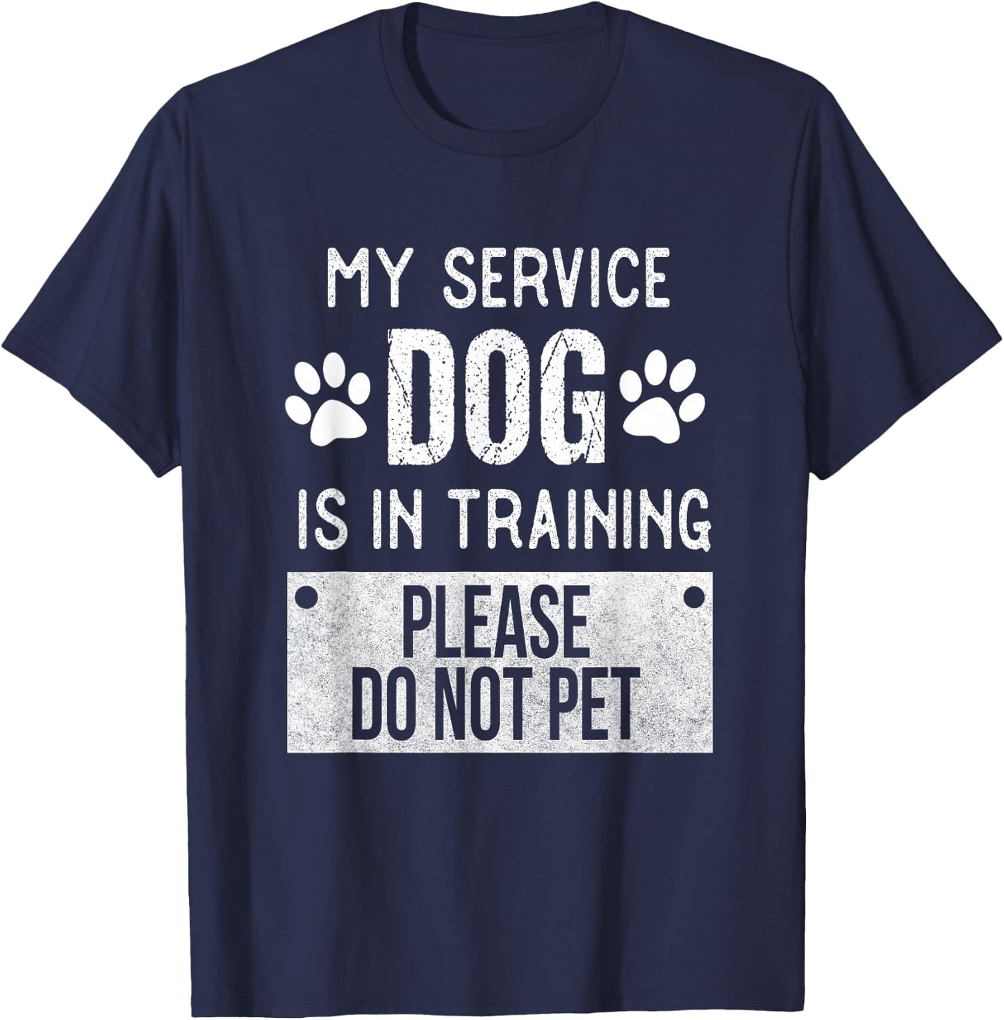 My Service Dog is in Training Please Do Not pet Men Women Girls Kids T-Shirt - T-Shirt | Navy