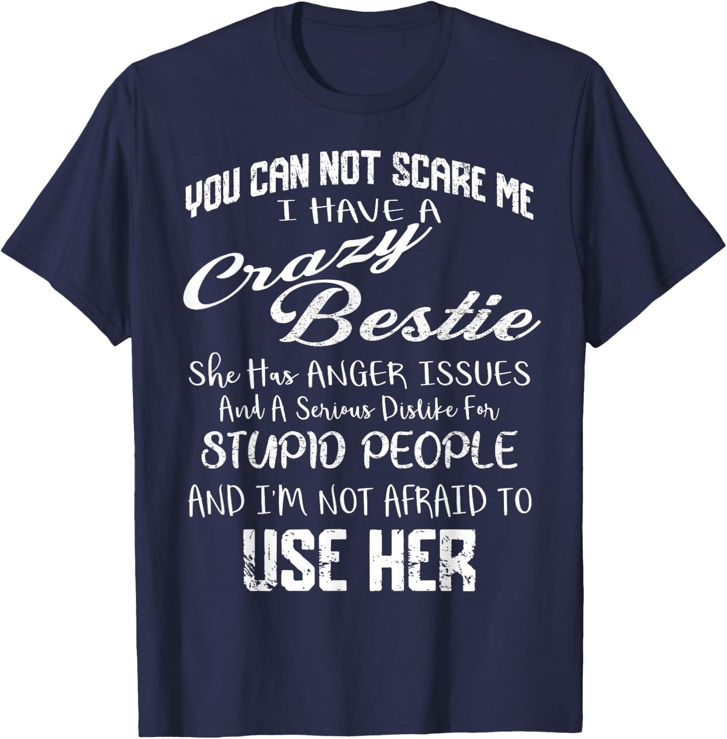 You Can Not Scare Me I Have Crazy Bestie Funny Gift Vintage T-Shirt - T-Shirt | Navy