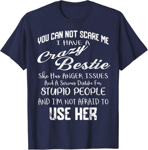 You Can Not Scare Me I Have Crazy Bestie Funny Gift Vintage T-Shirt - T-Shirt | Navy
