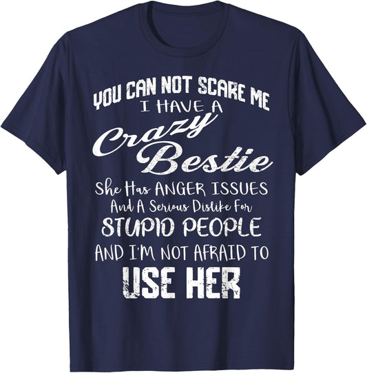 You Can Not Scare Me I Have Crazy Bestie Funny Gift Vintage T-Shirt - T-Shirt | Navy