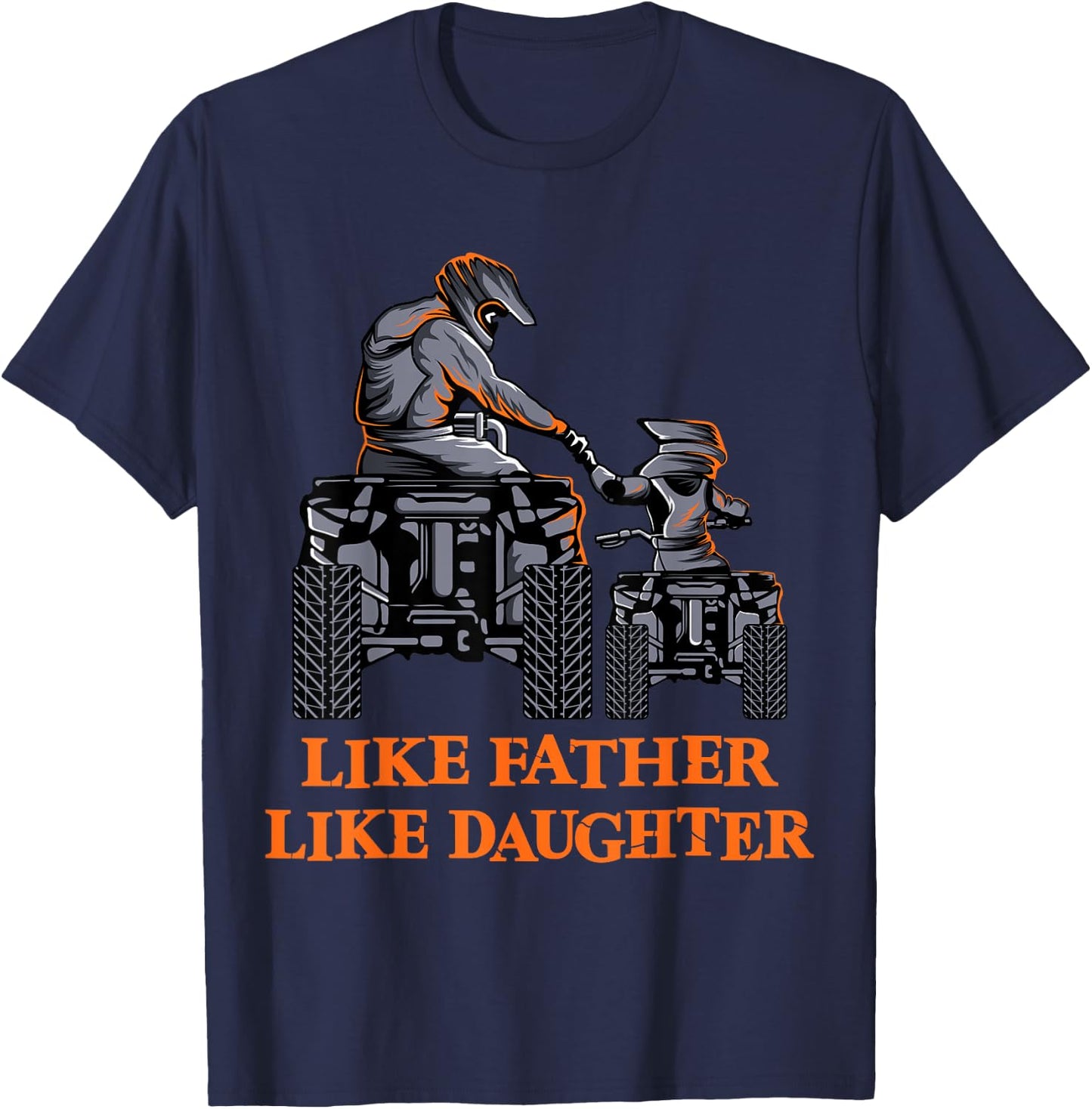 Quad Bike - Like Father Like Daughter ATV Girl T-Shirt - T-Shirt | Navy
