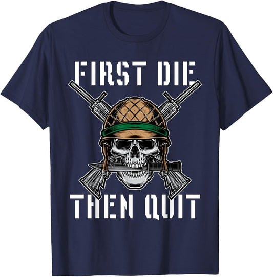 First Die Then Quit Soldier Skull Riffle Knife T-Shirt - T-Shirt | Navy