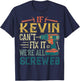 If Kevin Can't Fix it We're All Screwed Funny Fathers Gift T-Shirt - T-Shirt | Navy