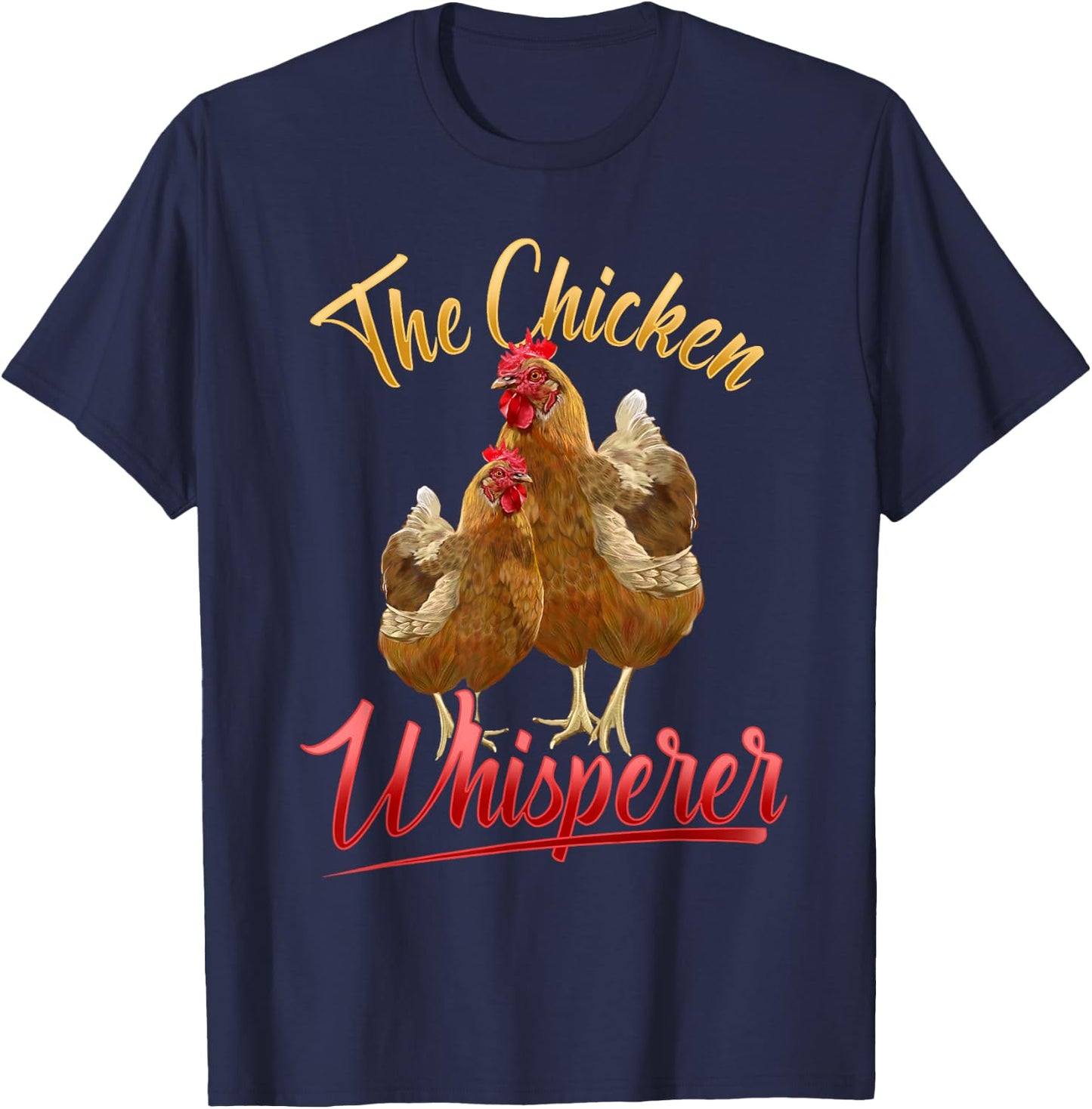 The Chicken Whisperer T Shirt Funny Chicken Lover Farming T-Shirt - T-Shirt | Navy