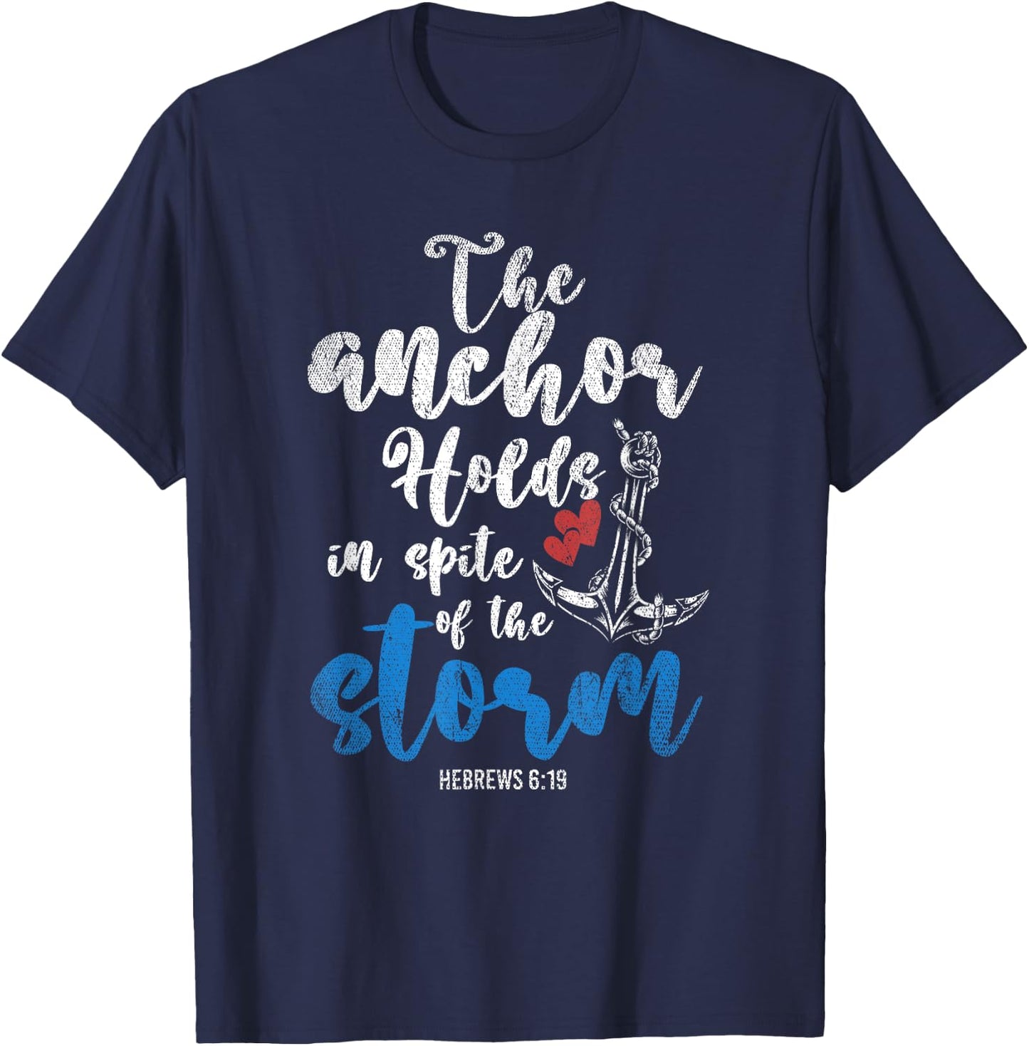 The Anchor Holds In Spite Of The Storm Holy Bible Prayer T-Shirt - T-Shirt | Navy