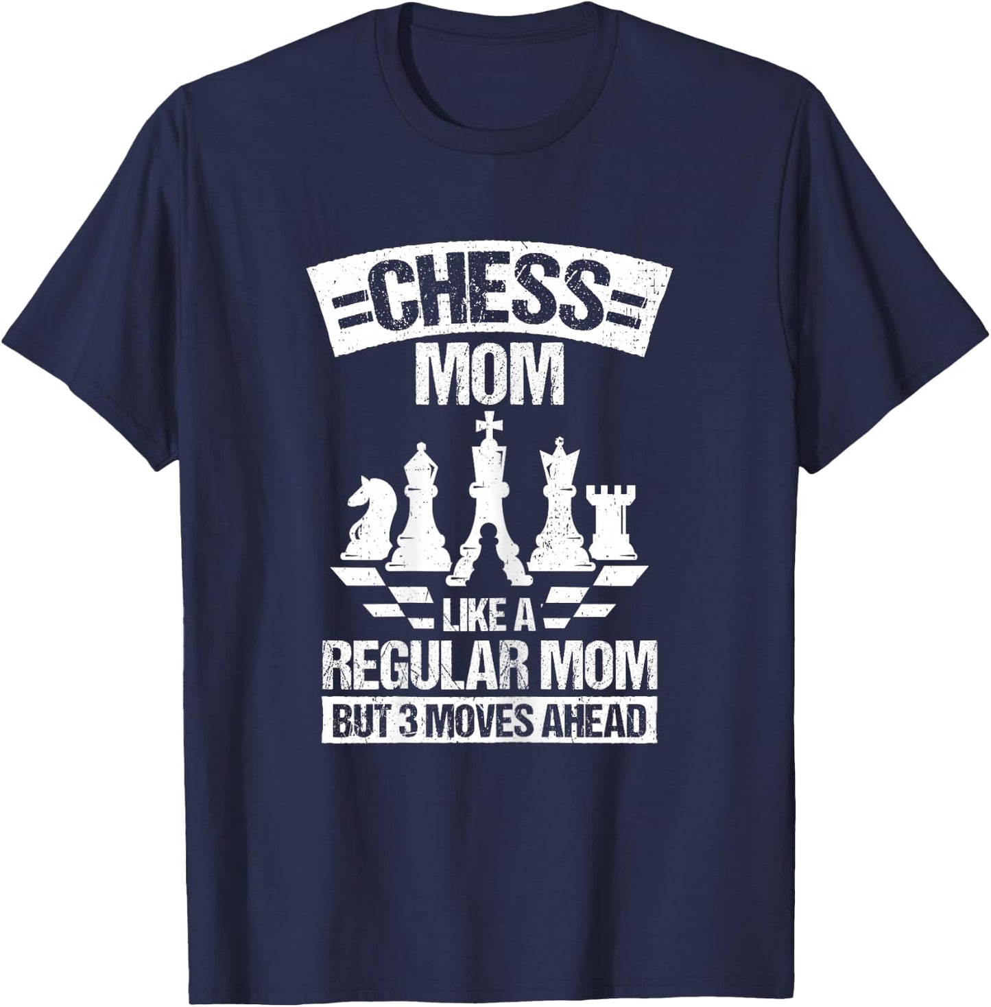 CHESS MOM LIKE A REGULAR MOM BUT 3 MOVES AHEAD. Chess Fan T-Shirt - T-Shirt | Navy