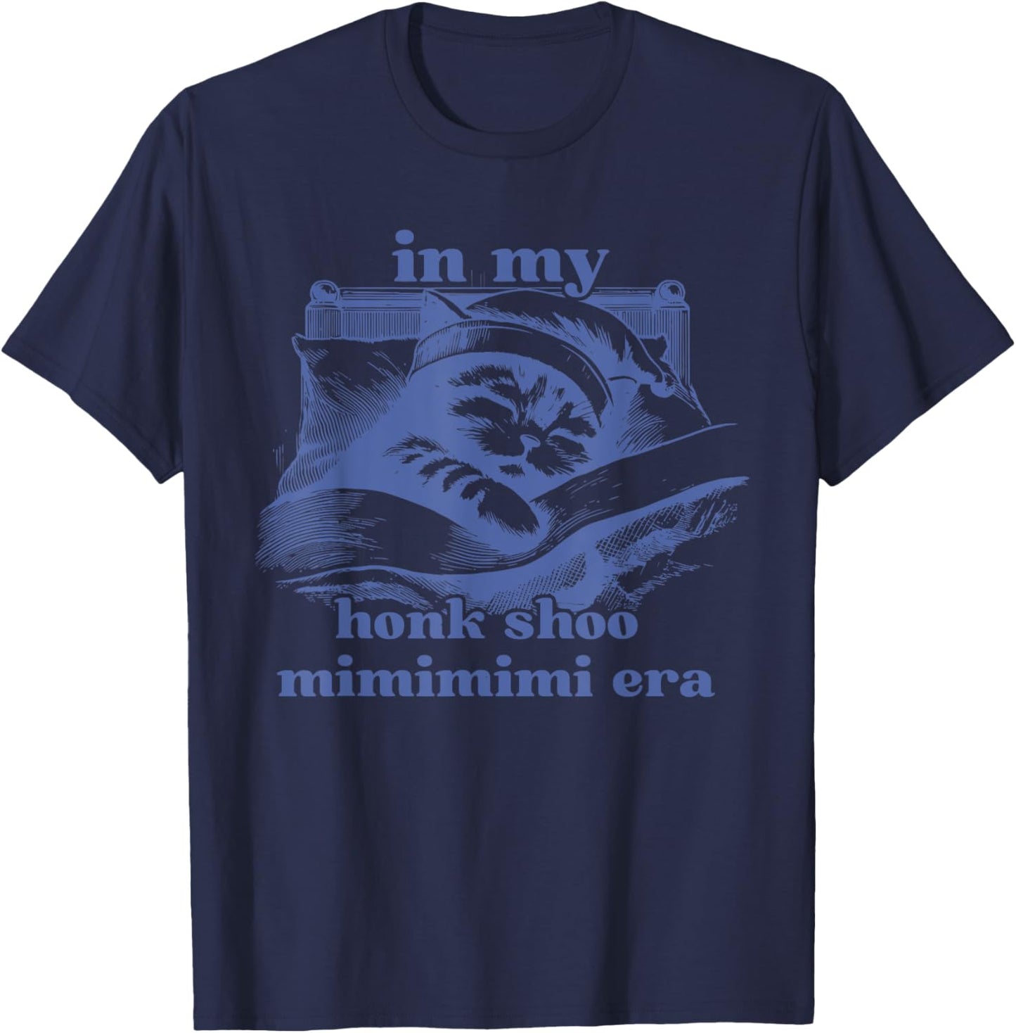 In My Honk Shoo Mimimimi Era Funny Cat Lovers Men Women T-Shirt - T-Shirt | Navy
