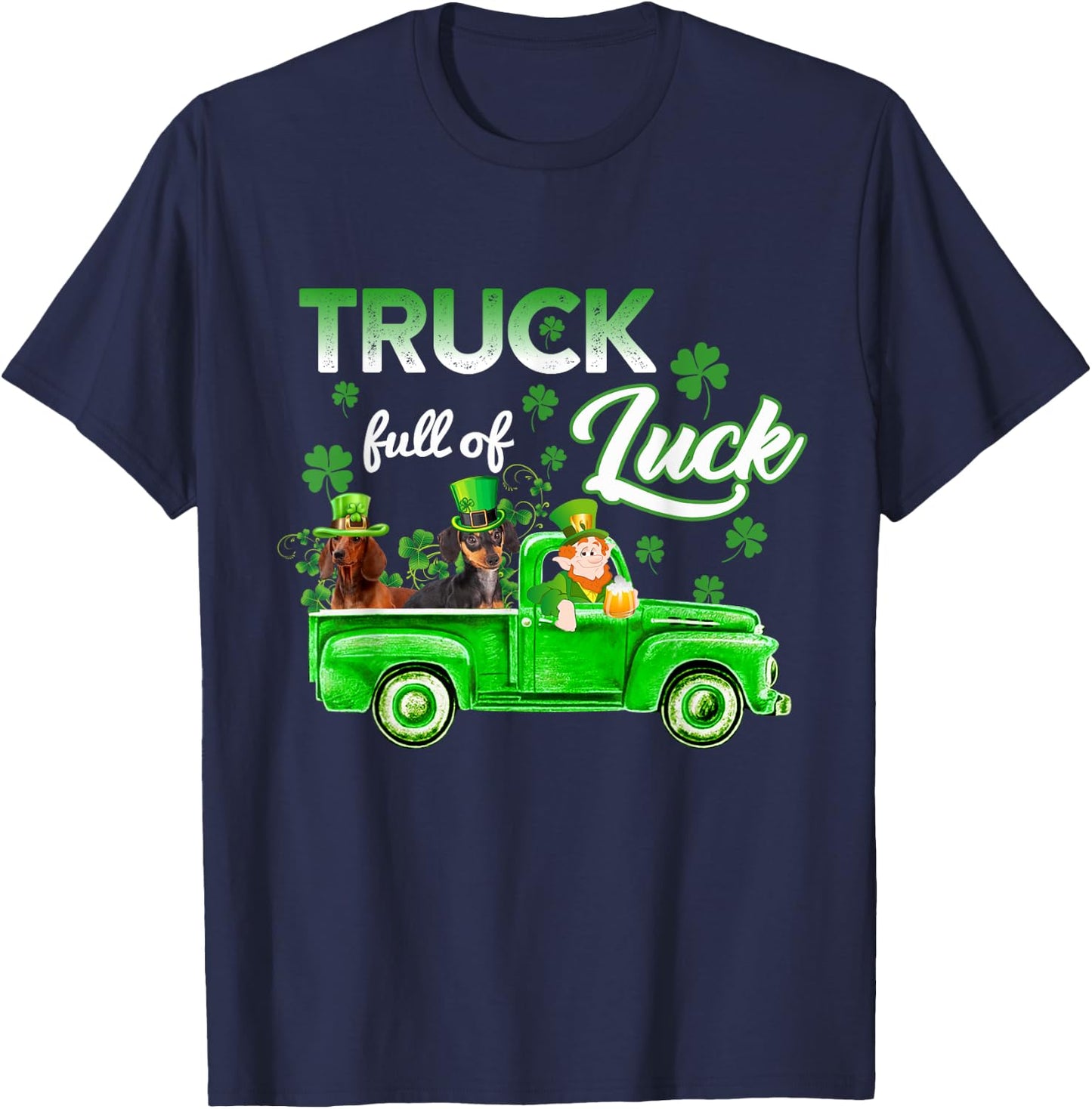 Truck Full of Luck Dachshund Dog Happy St Patrick's Day Gift T-Shirt - T-Shirt | Navy