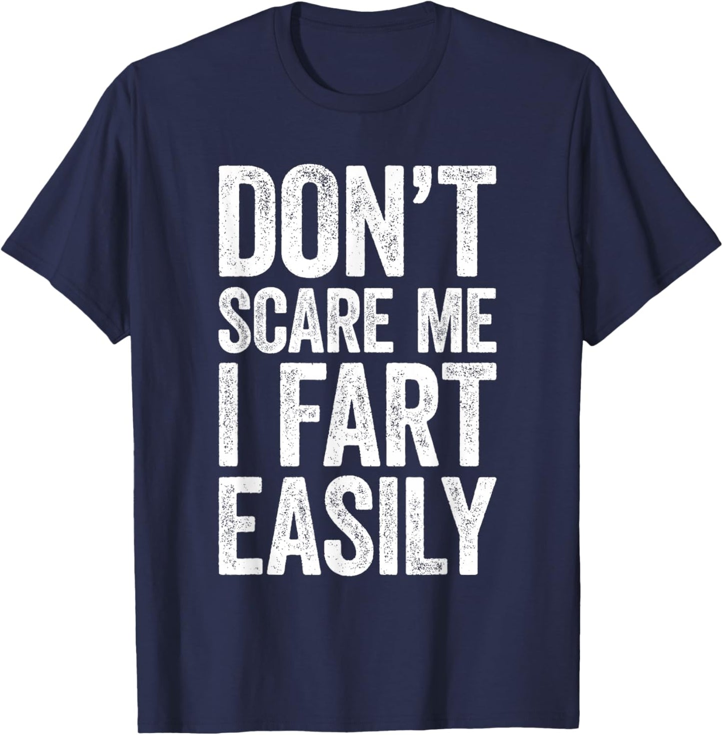 Don't Scare Me I Fart Easily Shirt Funny Men Women Fart T-Shirt - T-Shirt | Navy